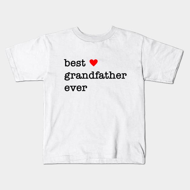 best grandfather ever Kids T-Shirt by Crazy.Prints.Store